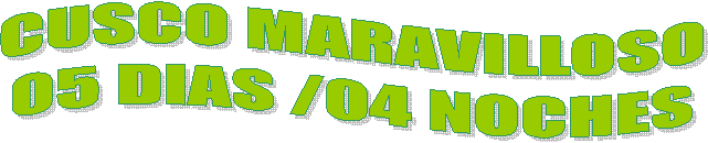 CUSCO MARAVILLOSO
05 DIAS /04 NOCHES