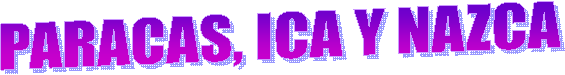 PARACAS, ICA Y NAZCA